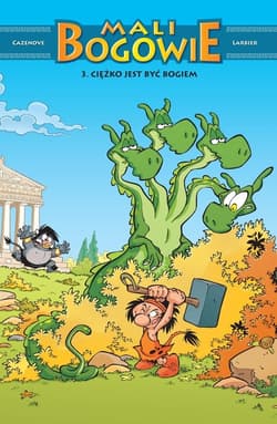 Mali Bogowie Tom 3 Ciężko jest być bogiem - Cazenove Christophe