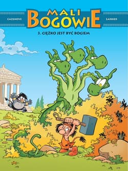 Mali Bogowie. Tom 3. Ciężko jest być bogiem - Cazenove Christophe, Larbier Philippe