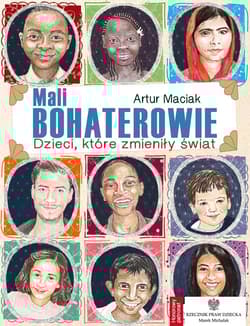 Mali bohaterowie Dzieci które zmieniły świat