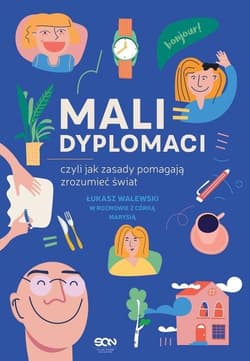 Mali dyplomaci czyli jak zasady pomagają zrozumieć świat - Łukasz Walewski