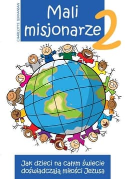 Mali misjonarze 2 Jak dzieci na całym świecie doświadczają miłości Jezusa - Charlotte Ishkanian