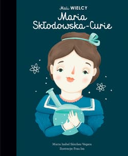 Mali WIELCY Maria Skłodowska-Curie - Maria Isabel  Sanchez-Vegara