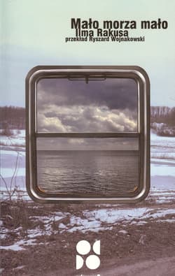 Mało morza mało - Ilma Rakusa