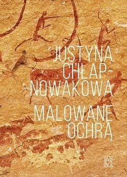 Malowane ochrą - Justyna Chłap-Nowakowa
