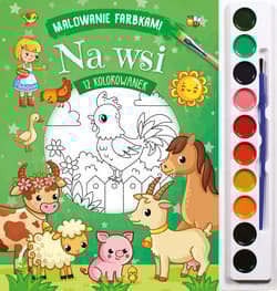 Malowanie farbkami. Na wsi - Praca zbiorowa