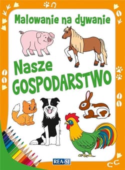 Malowanie na dywanie. Nasze gospodarstwo - Praca zbiorowa