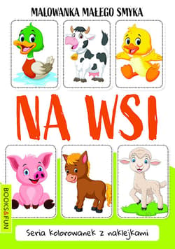 Malowanka małego smyka. Na Wsi - Praca zbiorowa