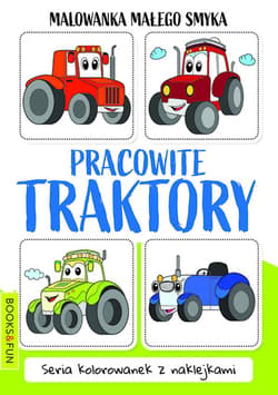 Malowanka Małego Smyka. Pracowite traktory - Praca zbiorowa