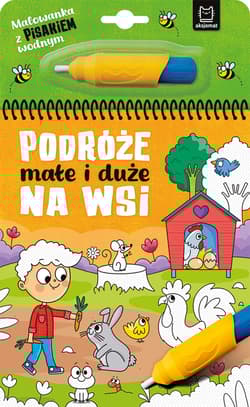 Malowanka z pisakiem wodnym. Podróże małe i duże. Na wsi - Anna Podgórska