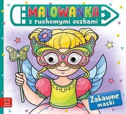 Malowanka z ruchomymi oczkami Zabawne maski - Opracowanie Zbiorowe