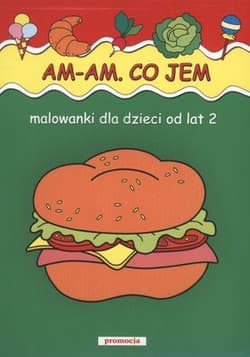 Malowanki - Am, am. Co jem? SIEDMIORÓG w.2011 - Beata Szcześniak