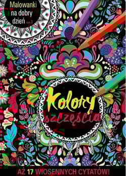 Malowanki na dobry dzień. Tom 3. Kolory szczęścia. Aż 20 filmowych cytatów - Praca zbiorowa