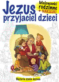 Malowanki rodzinne +naklejki Jezus przyjaciel dzieci - Praca zbiorowa