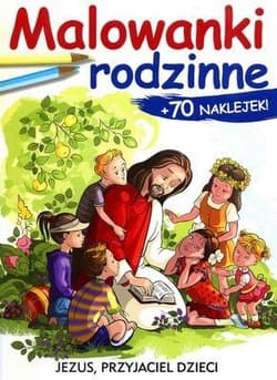Malowanki rodzinne +naklejki Jezus przyjaciel dzieci - Praca zbiorowa