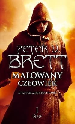 Malowany człowiek. Księga 1. Niech Cię mrok pochłonie... - Peter V. Brett