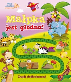 Małpka jest głodna. Pokaż paluszkiem - Joanna Liszewska