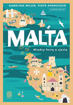 Malta. Między festą a sjestą - Karolina Miller, Piotr Andruszko