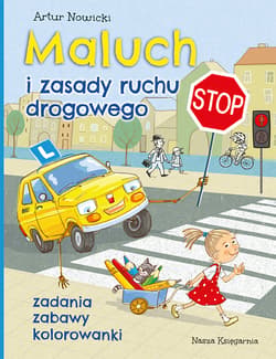 Maluch i zasady ruchu drogowego. Zadania, zabawy, kolorowanki - Artur Nowicki