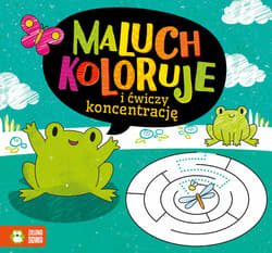Maluch koloruje i ćwiczy koncetrację - Opracowanie Zbiorowe