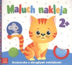 Maluch nakleja Książeczka z okrągłymi naklejkami 2+ - Opracowanie Zbiorowe