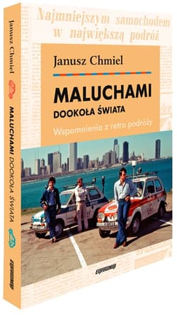 Maluchami dookoła świata Wspomnienia z retro podróży - Janusz Chmiel