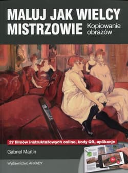 Maluj jak wielcy mistrzowie Kopiowanie obrazów - Gabriel Martin