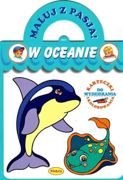 Maluj z pasją. W oceanie - Praca zbiorowa