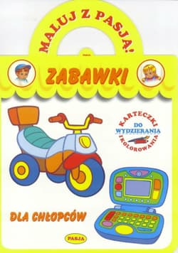 Maluj z pasją. Zabawki dla chłopców - Praca zbiorowa