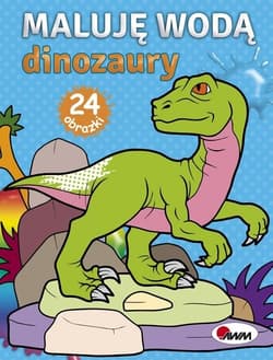 Maluję wodą Dinozaury - Opracowanie Zbiorowe