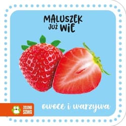 Maluszek już wie Owoce i warzywa - Opracowanie Zbiorowe