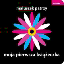Maluszek patrzy Moja piewsza książeczka 3-6 mies. - Chez Picthall