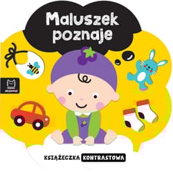 Maluszek poznaje. Książeczka kontrastowa - Opracowanie Zbiorowe