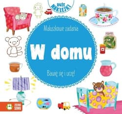 Maluszkowe zadania W domu - Opracowanie Zbiorowe