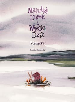 Malutki Lisek i Wielki Dzik Porządki Tom 7 - Berenika Kołomycka