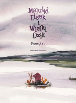 Malutki Lisek i Wielki Dzik Porządki Tom 7 - Berenika Kołomycka