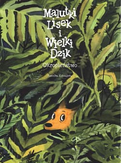 Malutki Lisek i Wielki Dzik Tom 6 Okropieństwo - Berenika Kołomycka