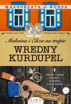 Malwina i Eliza na tropie. Wredny Kurdupel - Małgorzata J. Kursa