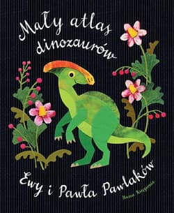 Mały atlas dinozaurów Ewy i Pawła Pawlaków - null null