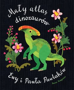 Mały atlas dinozaurów Ewy i Pawła Pawlaków - null null, Ewa Kozyra-Pawlak, Pawlak Paweł