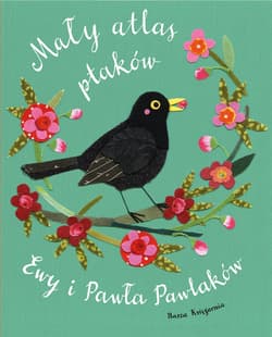Mały atlas ptaków Ewy i Pawła Pawlaków - Ewa Kozyra-Pawlak, Pawlak Paweł