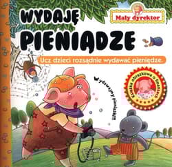 Mały Dyrektor Wydaję pieniądze - Opracowanie Zbiorowe