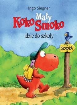 Mały Koko Smoko idzie do szkoły - Ingo Siegner