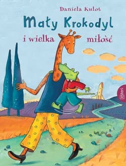Mały Krokodyl i wielka miłość - Daniela Kulot