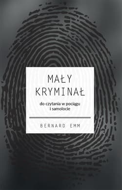 Mały kryminał. Do czytania w pociągu i samolocie - Bernard Emm