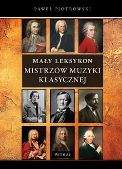 Mały Leksykon mistrzów muzyki klasycznej. Kompendium wiedzy - Paweł Piotrowski