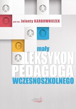 Mały leksykon pedagoga wczesnoszkolnego