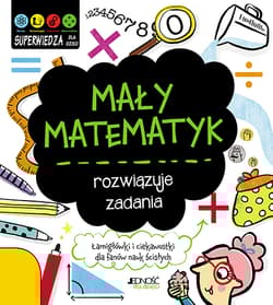 Mały matematyk rozwiązuje zadania -  Vicky Barker, Jenny Jacoby