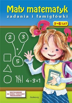 Mały matematyk. Zadania i łamigłówki - Wójcik Sławomir, Juryta Anna, Szczepaniak Anna