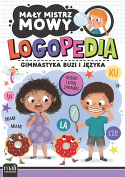 Mały mistrz mowy. Logopedia. Gimnastyka buzi i języka - Opracowanie Zbiorowe