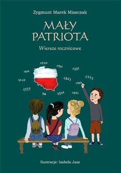 Mały Patriota Wiersze rocznicowe - Miszczak Zygmunt Marek